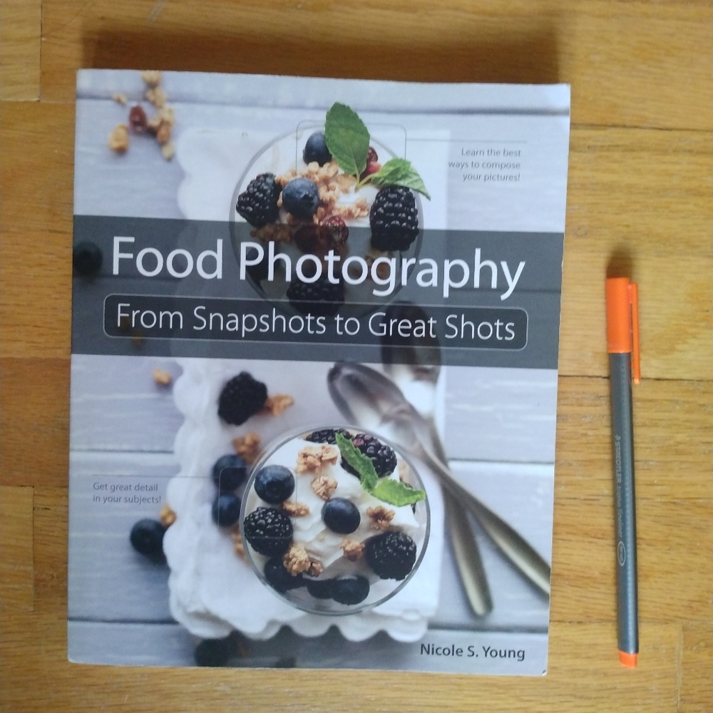 Food Photography: from snapshots to great shots by Nicole S Young